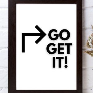 Digital Print Art "Go Get It" Wall Art 8.5" X 11"